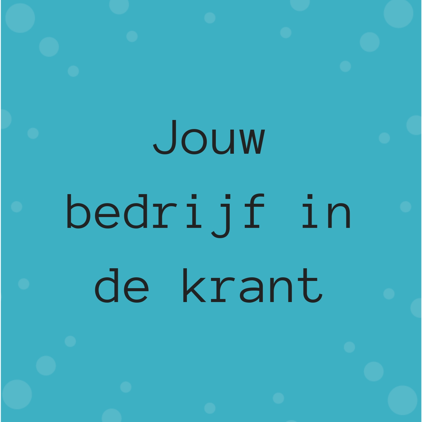 Jouw bedrijf in de krant